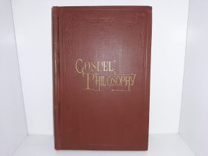 1884 — Gospel Philosophy Showing the Absurdities of Infidelity, and the Harmony of the Gospel With Science and History — Elder J. H. Ward