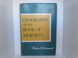Geography of the Book of Mormon (1959) ~ by Fletcher B. Hammond