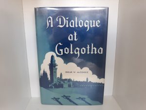 A Dialogue at Golgotha (1945) ~ by Oscar W. McConkie
