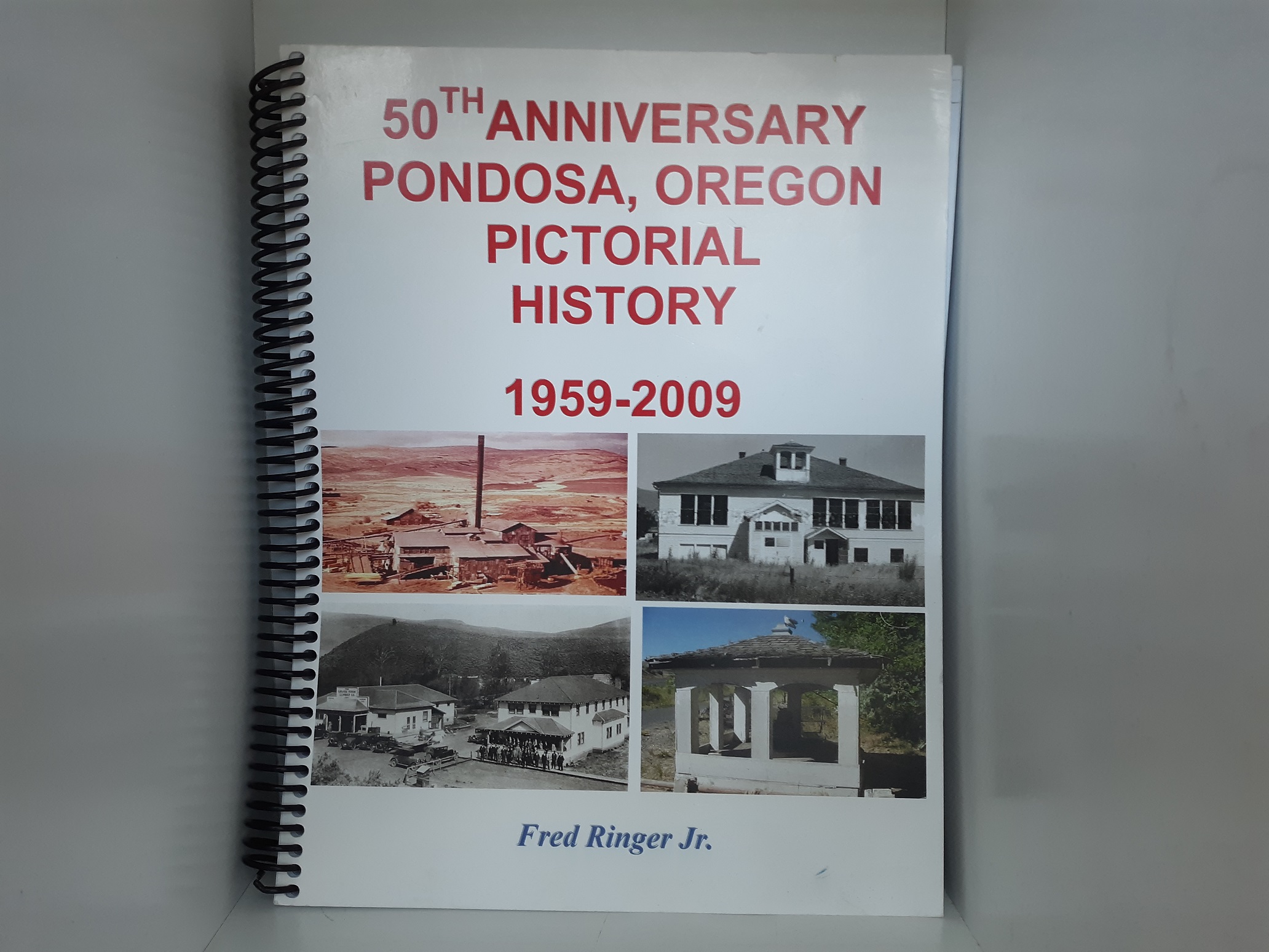 50th Anniversary Pondosa, Oregon Pictorial History: 1959-2009 ~ by Fred Ringer Jr.