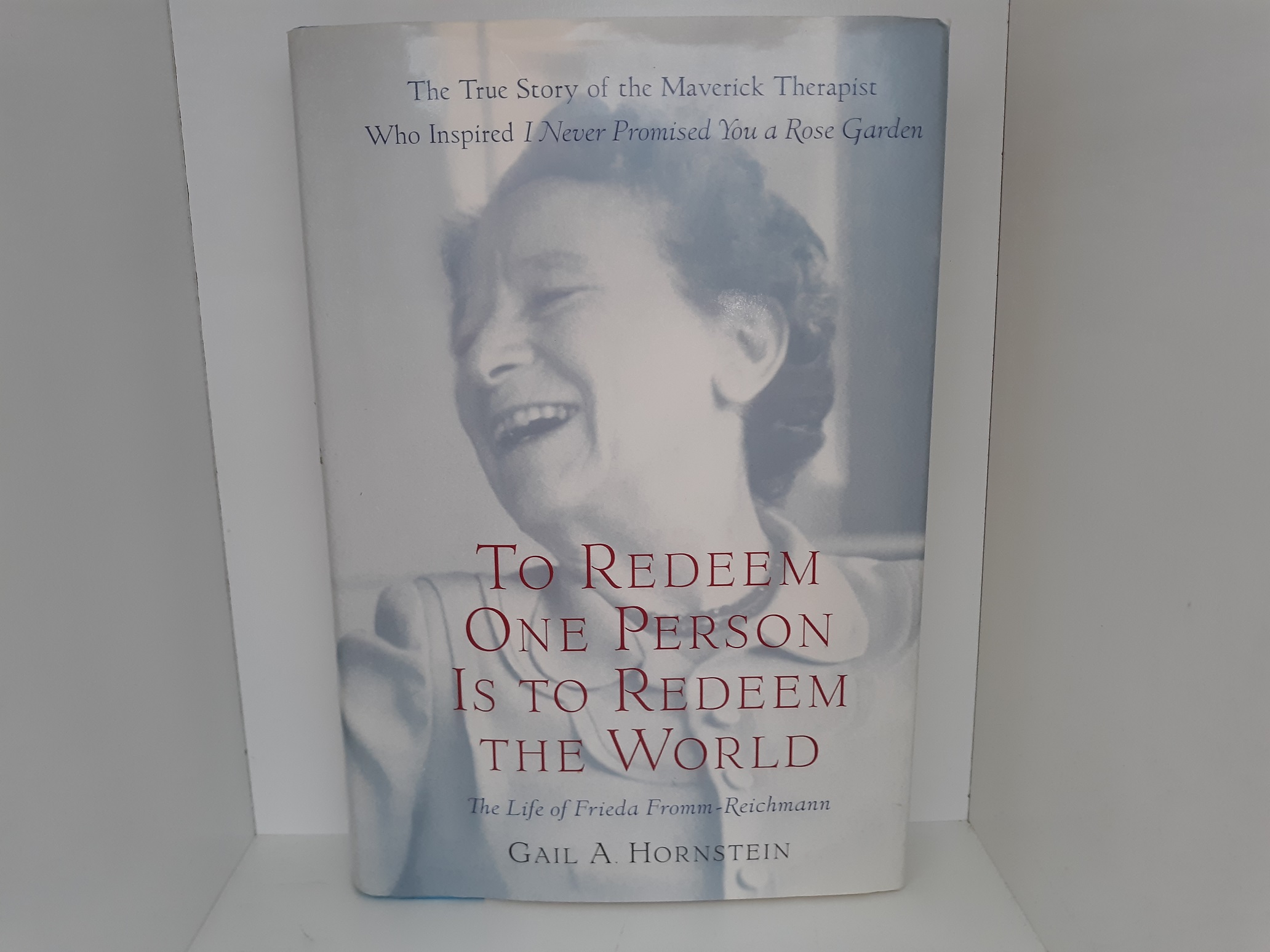To Redeem One Person Is To Redeem The World: The Life of Frieda Fromm-Reichmann (2000) ~ by Gail A. Hornstein