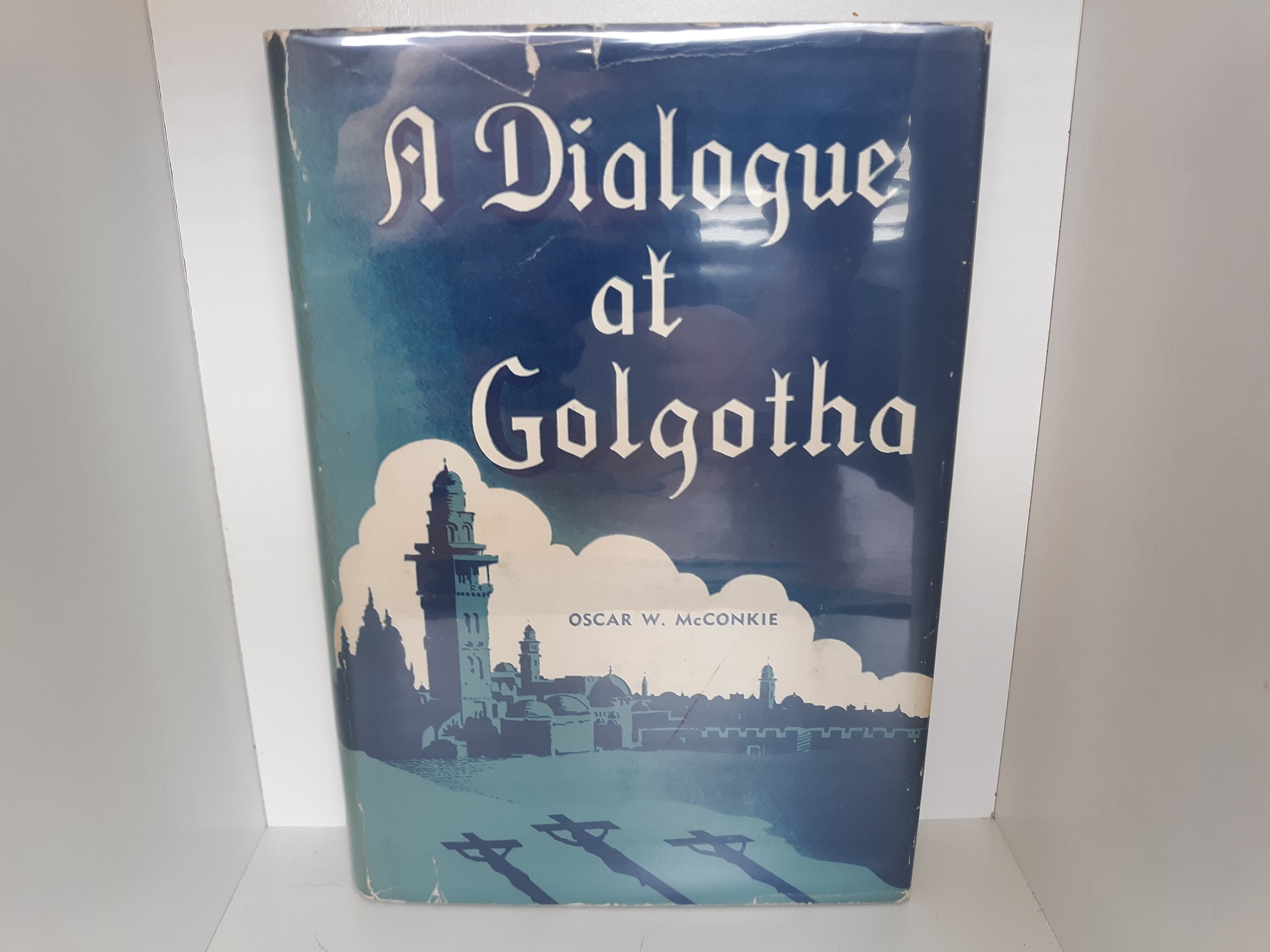 A Dialogue at Golgotha (Signed and Inscribed) (1945) ~ by Oscar W. McConkie