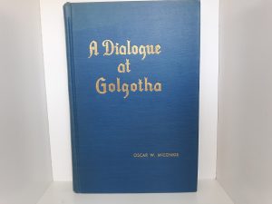 A Dialogue at Golgotha (1945) ~ by Oscar W. McConkie