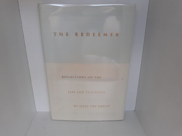The Redeemer: Reflections on the Life and Teachings of Jesus Christ (2000) — Hardbound with dust jacket