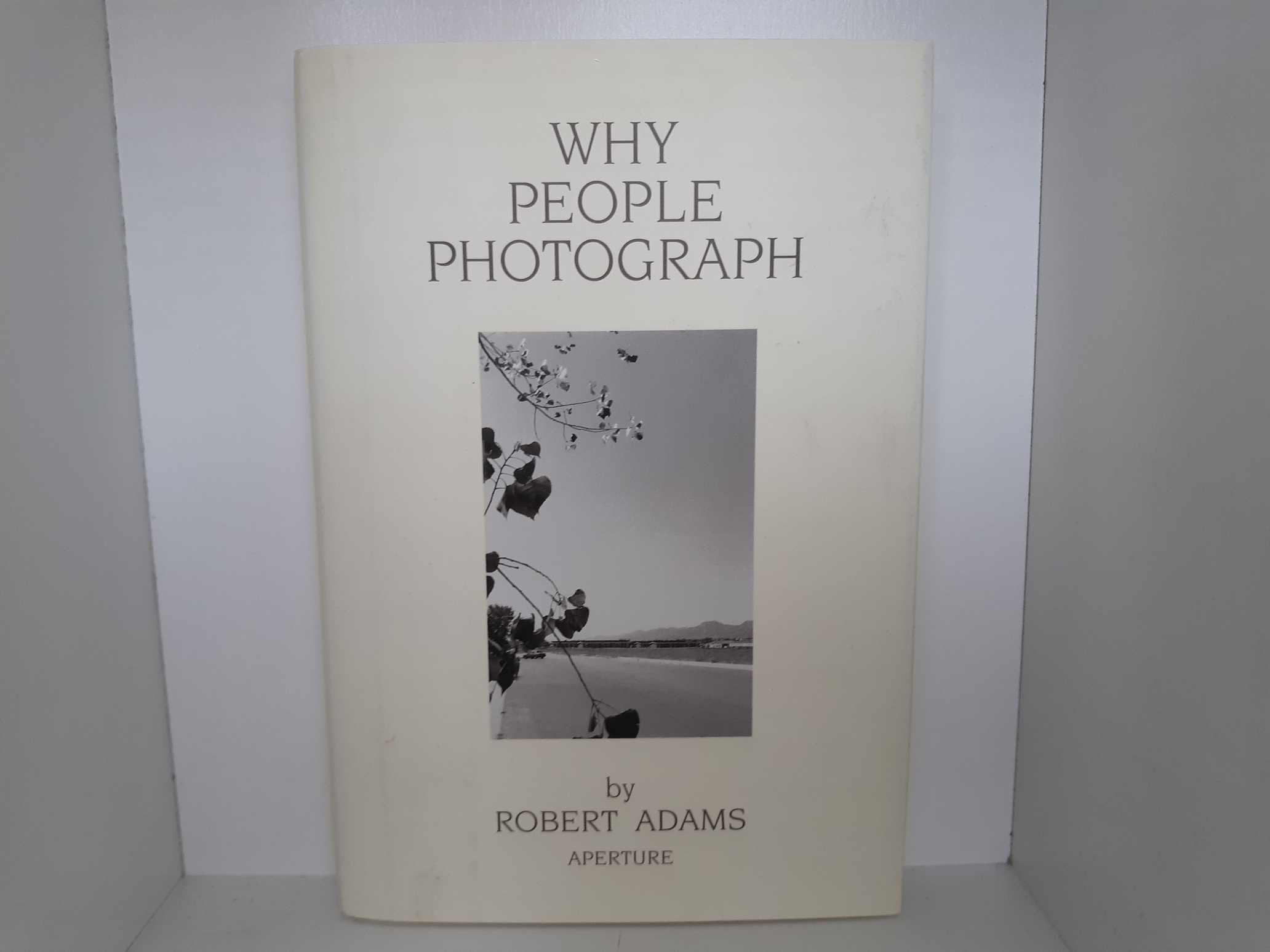 Why People Photograph (1994) ~ by Robert Adams