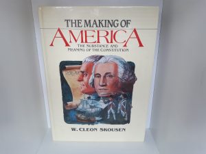 The Making of America: The Substance and Meaning of the Constitution (1986) ~ by W. Cleon Skousen