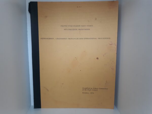 Provo Utah Sharon East Stake Melchizedek Priesthood: Stewardship, Leadership Principles and Operational Procedures (1974)