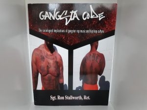 Gangsta Code: The Socialogical Implications of Gangster Rap Music and Hip Hop Culture (2012) ~ by Sgt. Ron Stallworth, Ret.
