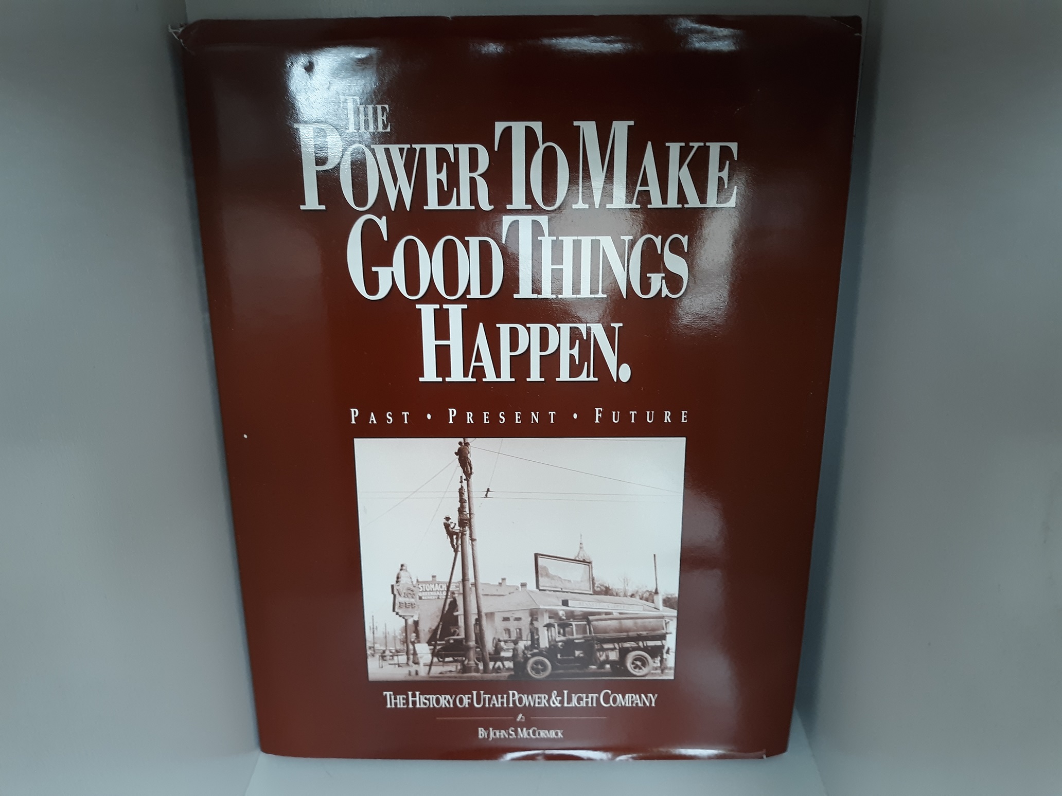 The Power to Make Good Things Happen: The History of Utah Power & Light Company (1990) ~ by John S. McCormick