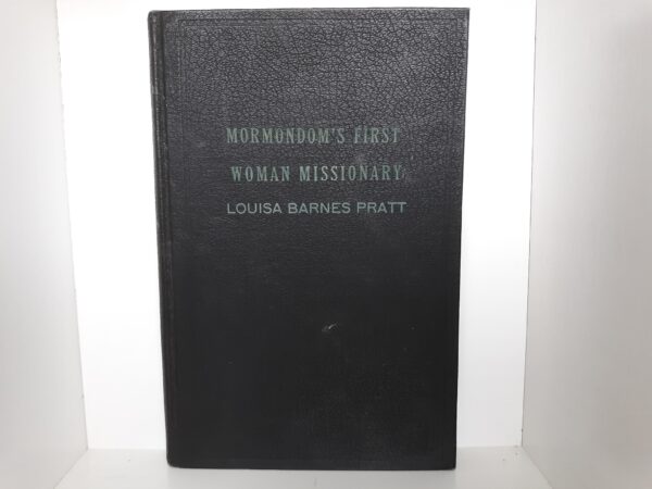Mormondom's First Woman Missionary: Louisa Branes Pratt ~ Edited by Kate B. Carter