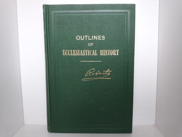 Outlines of Ecclesiastical History (1950) ~ by B. H. Roberts