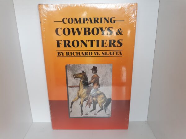 Comparing Cowboys & Frontiers (New) ~ by Richard W. Slatta