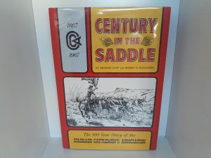 Century in the Saddle: The 100 Year Story of the Colorado Cattlemen’s Association (1967) ~ by Richard Goff, and Robert H. McCaffree
