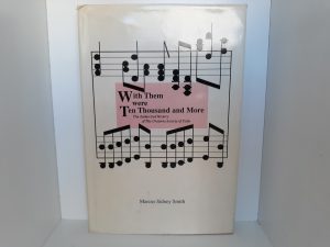 With Them were Ten Thousand and More: The Authorized History of the Oratorio Society of Utah (1989) ~ by Marcus Sidney Smith
