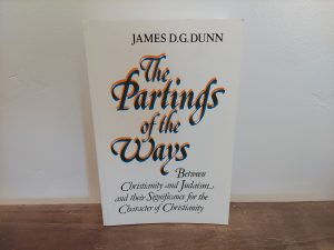 1991 ~ James D.G. Dunn ~ The Partings of the Ways ~ Between Christianity and Judaism and their Significance for the Character of Christianity