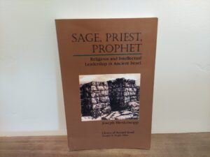 1995 ~ Joseph Blenkinsopp ~ Sage, Priest, Prophet ~ Religious and Intellectual Leadership in Ancient Israel