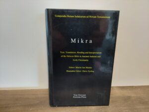 1990 ~ Martin Jan Mulder ~ Mikra – Text, Translation, Reading and Interpretation of the Hebrew Bible in Ancient Judaism and Early Christianity — Compendia Rerum Iudaicarum ad Novum Testamentum