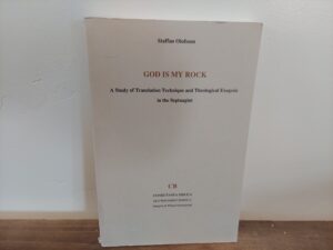 1990 ~ Staffan Olofsson ~ God is My Rock ~ A Study of Translation Technique and Theological Exegesis in the Septuagint