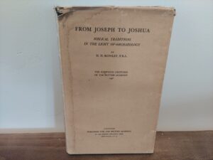 1964 ~ H. H. Rowley, F.B.A ~ From Joseph to Joshua ~ Biblical Traditions in the Light of Archaeology