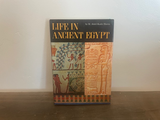 1976 ~ Life in Ancient Egypt ~ M. Abdel-Kader Hatem