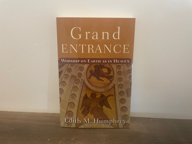 2011 ~ Grand Entrance Worship on Earth as in Heaven ~ Edith m. Humphrey