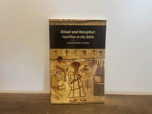 2011 ~ Christian A. Eberhart ~ Ritual and Metaphor: Sacrifice in the Bible