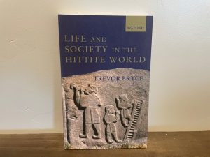 2002 ~ Life and Society in the Hittite World ~ Trevor Bryce