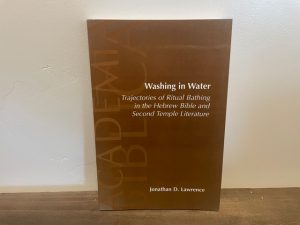 2006 ~ Jonathan D. Lawrence ~ Washing in Water ~ Trajectories of Ritual Bathing in the Hebrew Bible and Second Temple Literature