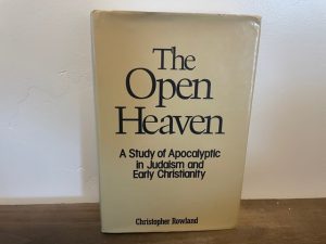 1982 ~ Christopher Rowland ~ The Open Heaven ~ A Study of Apocalyptic in Judaism and Early Christianity