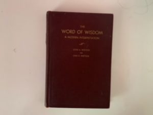1937- The Word of Wisdom: A Modern Interpretation- John A. Widtsoe and Leah D. Widtsoe