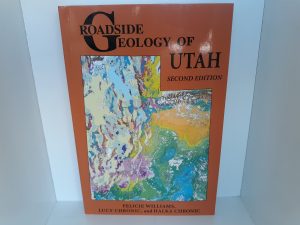Roadside Geology of Utah (Second Edition) (2015) ~ by Felicie Williams, Lucy Chronic, and Halka Chronic