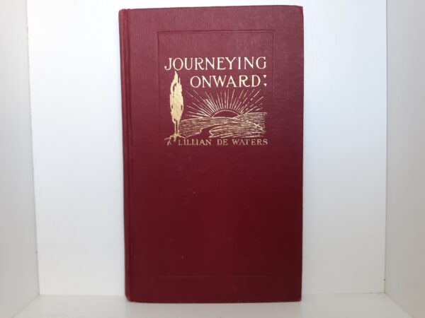 Journeying Onward (1908) ~ by Lillian De Waters