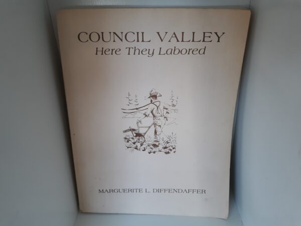 Council Valley: Here They Labored (1977) ~ by Marguerite L. Diffendaffer