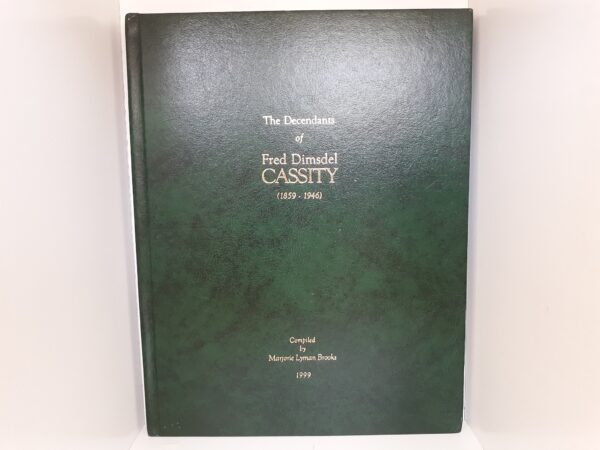 The Decendants of Fred Dimsdel Cassity (1859 • 1946) (Leather) (1999) ~ Compiled by Marjorie Lyman Brooks