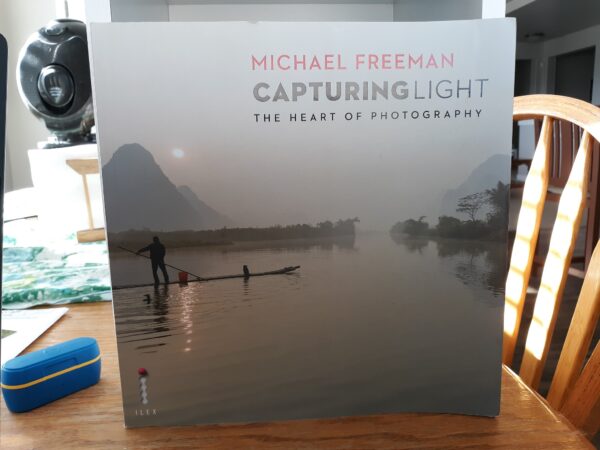 Capturing Light: The Heart of Photography (2013) ~ by Michael Freeman