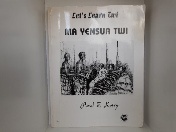 Let’s Learn Twi: Ma Yensua Twi (2000) ~ by Paul F. Kotey