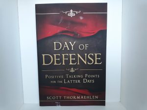 Days of Defense: Positive Talking Points for the Latter Days (2013) ~ by Scott Thormaehlen