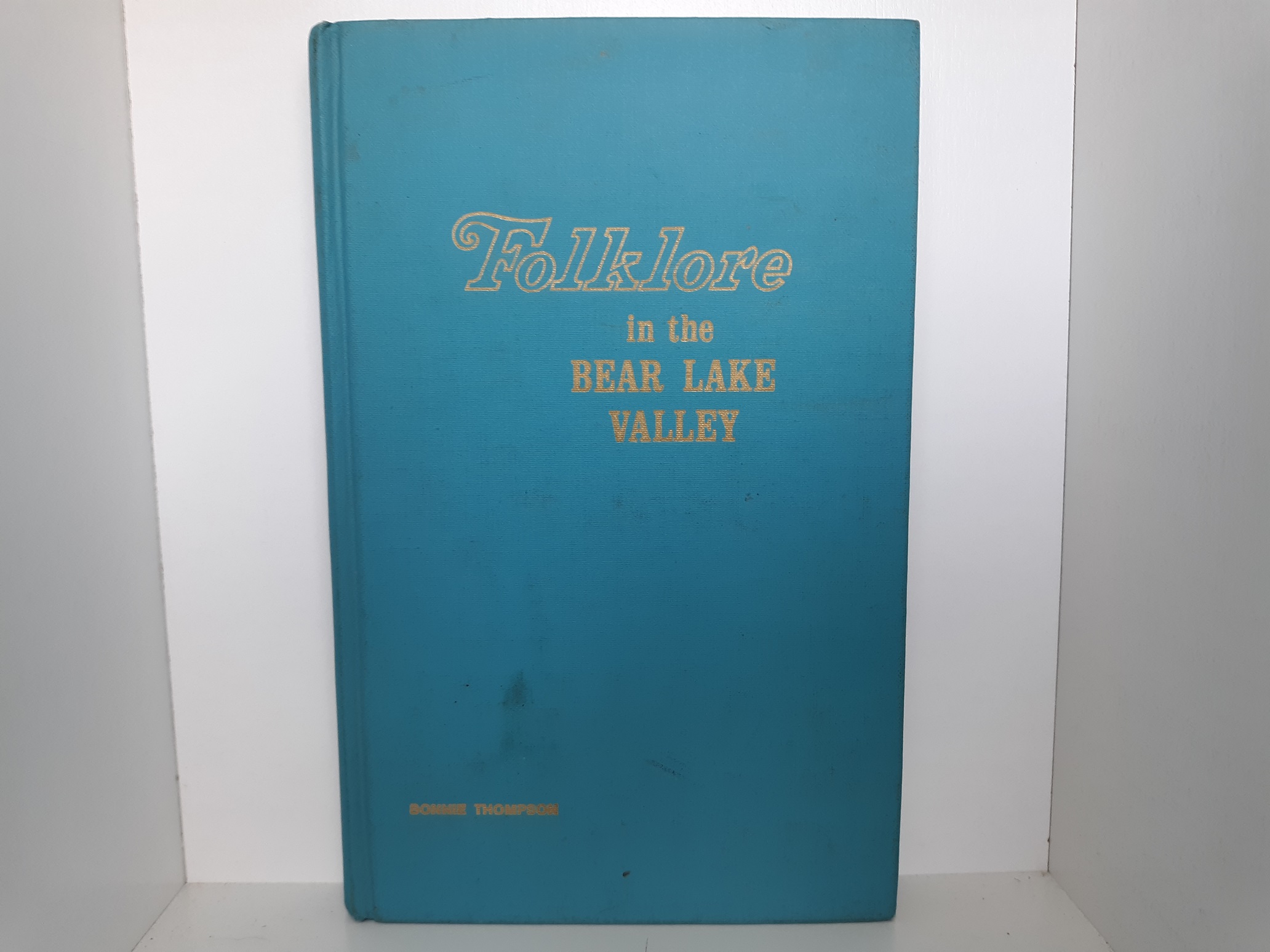 Folklore in the Bear Lake Valley (1972) ~ by Bonnie Thompson