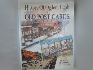 History of Ogden, Utah in Old Post Cards (1996) ~ by D. Boyd Crawford