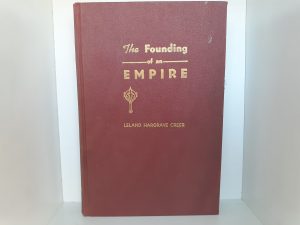 1947 — The Founding of an Empire, the Exploration & Colonization of Utah, 1776-1856 — Leland Hargrave Creer — Hardbound