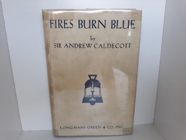 Fires Burn Blue (1948) ~ by Sir Andrew Caldecott