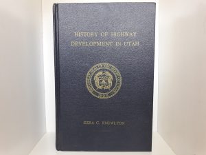 History of Highway Development in Utah ~ by Ezra C. Knowlton