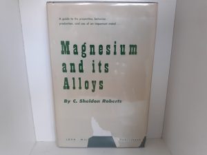 Magnesium and Its Alloys (1960) ~ by C. Sheldon Roberts