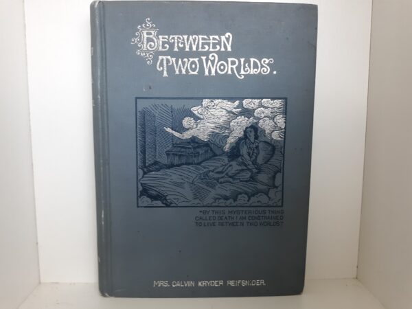 Between Two Worlds (1897) ~ by Mrs. Calvin Kryder Reifsnider