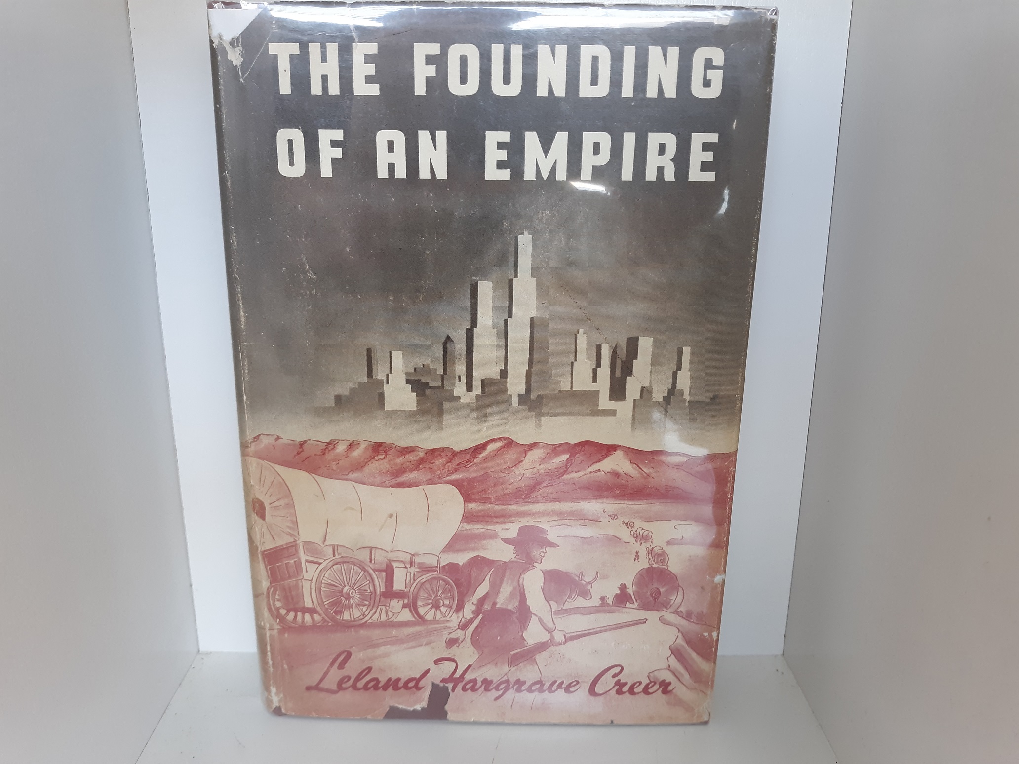 The Founding of an Empire: the Exploration and Colonization of Utah, 1776-1856 (1947) ~ by Leland Hargrave Creer