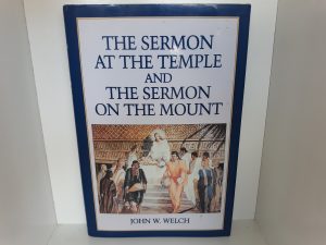 The Sermon at the Temple and The Sermon on the Mount (1990) ~ by John W. Welch