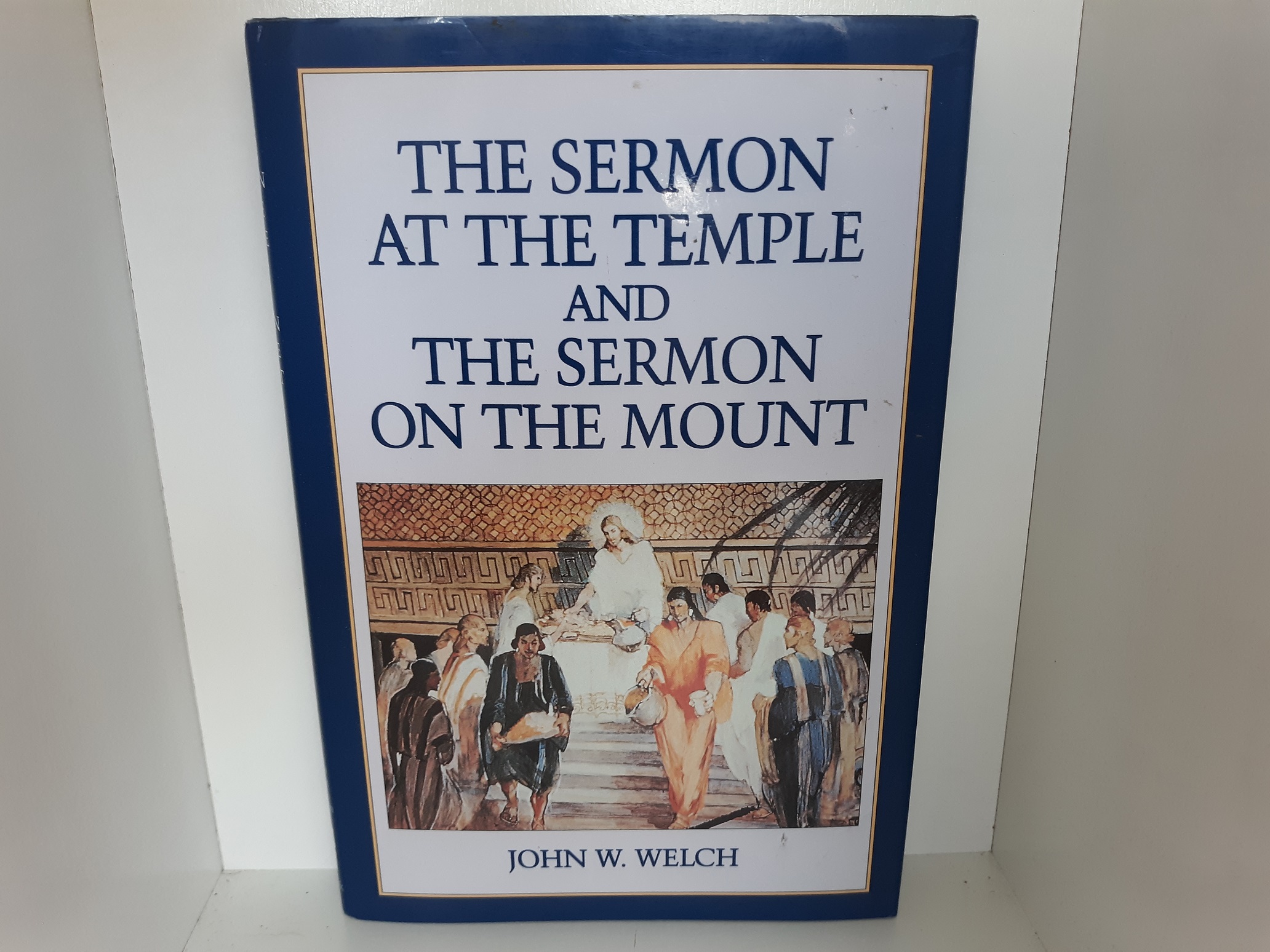 The Sermon at the Temple and The Sermon on the Mount (1990) ~ by John W. Welch