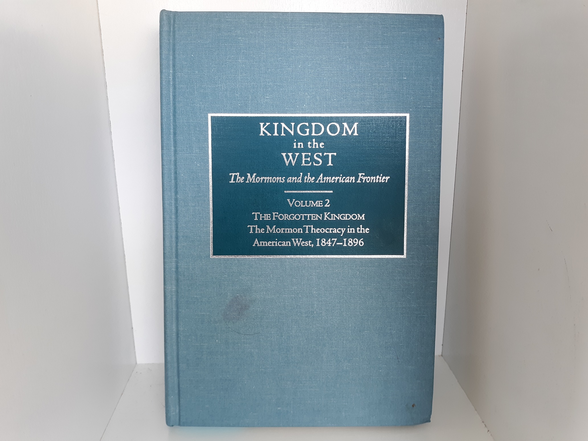 Kingdom in the West: Vol. 2: The Forgotten Kingdom: The Mormon Theocracy in the American West, 1847-1896 (1998) ~ by David L. Bigler