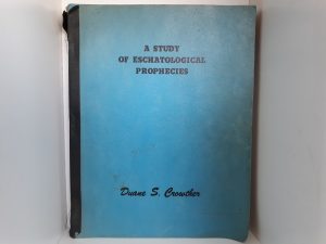 A Study of Eschatological Prophecies (1960) ~ by Duane S. Crowther