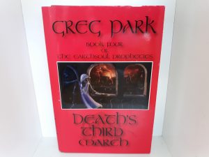 Book four of the Earthsoul Prophecies: Death’s Third March (Signed and Numbered #41 of 200) (2013) ~ by Greg Park